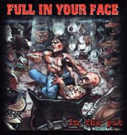 Full In Your Face : In The Pit